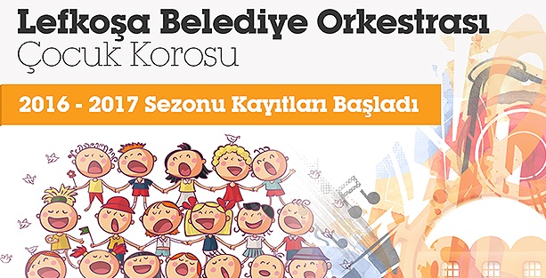 Lefkoşa Belediye Orkestrası Çocuk Korosu 2016 – 2017 Sezonu kayıtları başladı